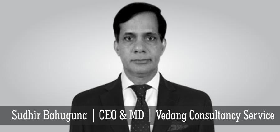 Sudhir Bahuguna, CEO & MD, Vedang Consultancy Service