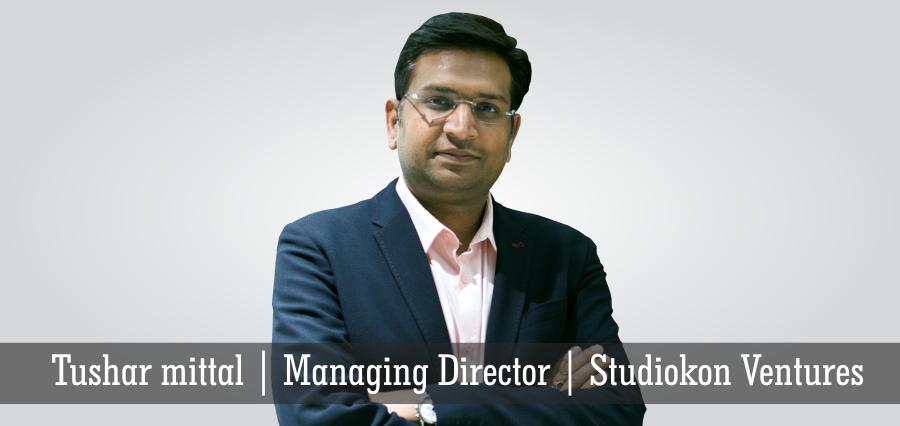 Tushar mittal, Managing Director, Studiokon Ventures