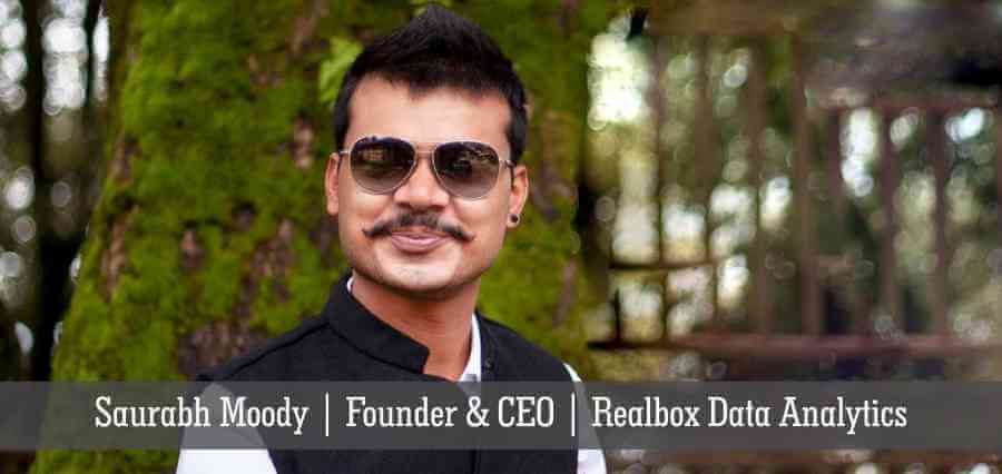 Data |Saurabh Moody , Founder & CEO , Realbox Data Analytics