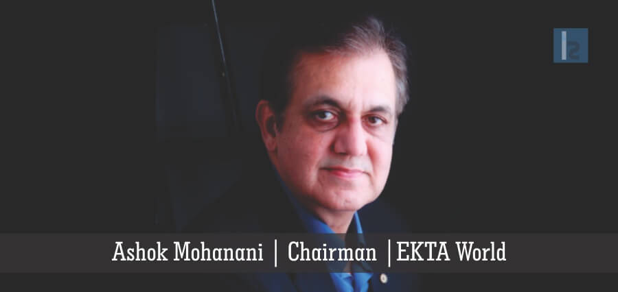 Ashok Mohanani | Chairman | EKTA World - Insights Success