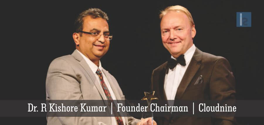 Dr. R Kishore Kumar | Founder Chairman | Cloudnine - Insighgts Success
