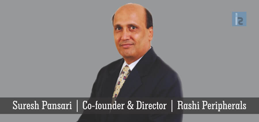Suresh Pansari | Co-founder & Director | Rashi Peripherals - Insights Success