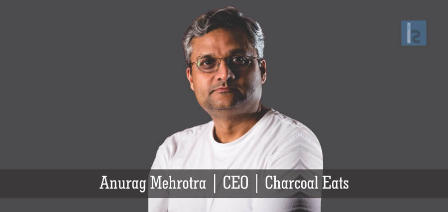 Anurag Mehrotra CEO Charcoal Eats[Indian flavours, charcoal eats, Quick Service Restaurant, food services]