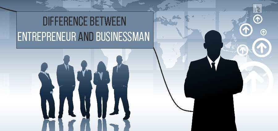 Difference between Entrepreneur and Businessman | Insights Success
