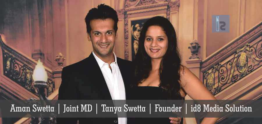 Aman Swetta, Joint MD Tanya Swetta Founder , id8 Media Solution | Business Magazine