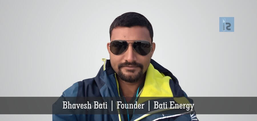 Bhavesh Bati Founder Bati Energy | Insights Success | Business Magazine