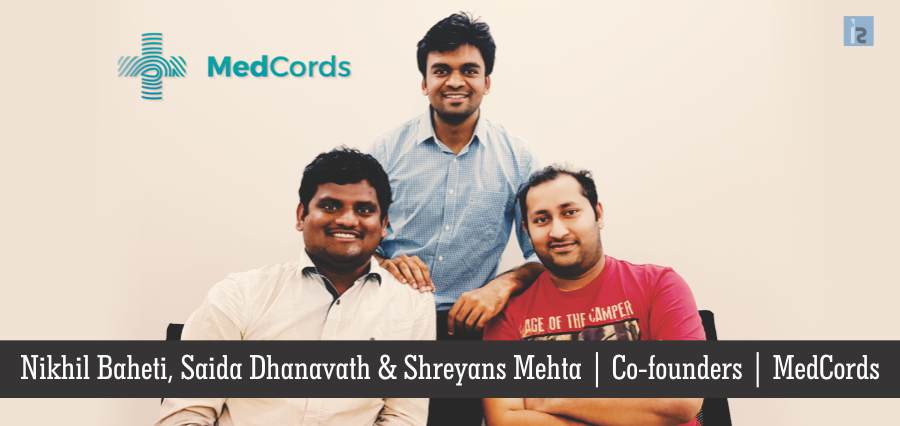 Nikhil Baheti, Saida Dhanavath & Shreyans Mehta, Co-founders , MedCords | Insights Success | Business /magazine