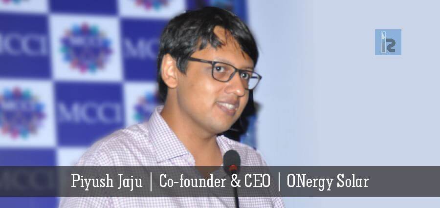 Piyush Jaju Co-founder & CEO ONergy Solar | Insights Success | business magazine