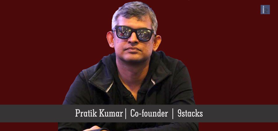 Pratik Kumar, Co-founder , 9stacks11 | Insights Success | Business Magazine