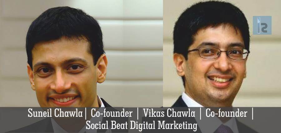 Suneil Chawla,Co-founder,Vikas Chawla , Co-founder,Social Beat Digital Marketing | Business Magazine