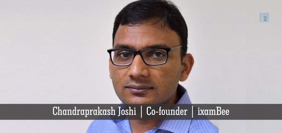 Chandraprakash Joshi , Co-founder , ixamBee | Insights Success | Business Magazine