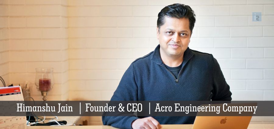 Himanshu Jain | Founder & CEO | Acro Engineering Company [ Business Magazine ]