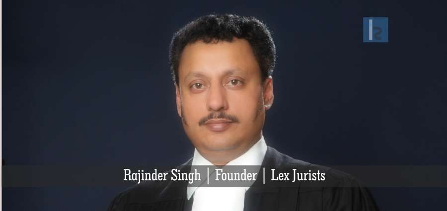 Rajinder Singh,Founder,Lex Jurists | Insights Success | Best online business magazine