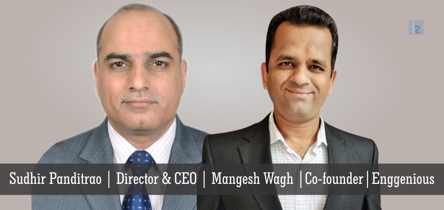 Sudhir Panditrao, Director & CEO, Mangesh Wagh, Co-founder, Enggenious | Insights Success | Business Magazine