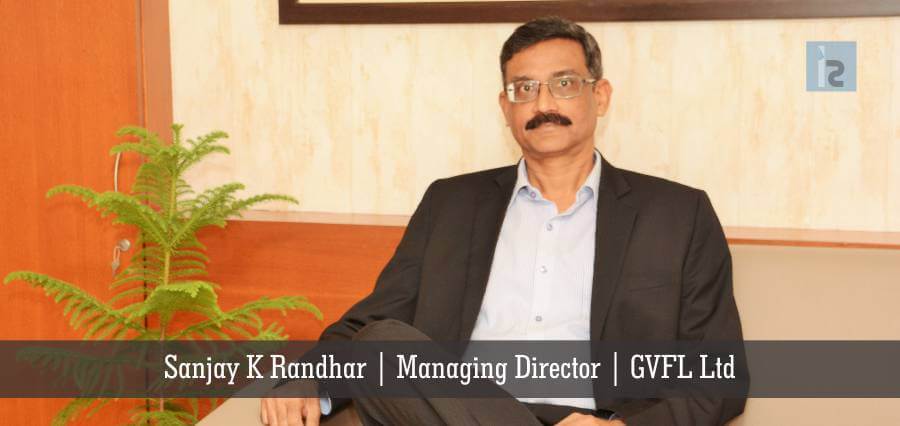 Sanjay K Randhar Managing Director GVFL Ltd | Insights Success | Business Magazine