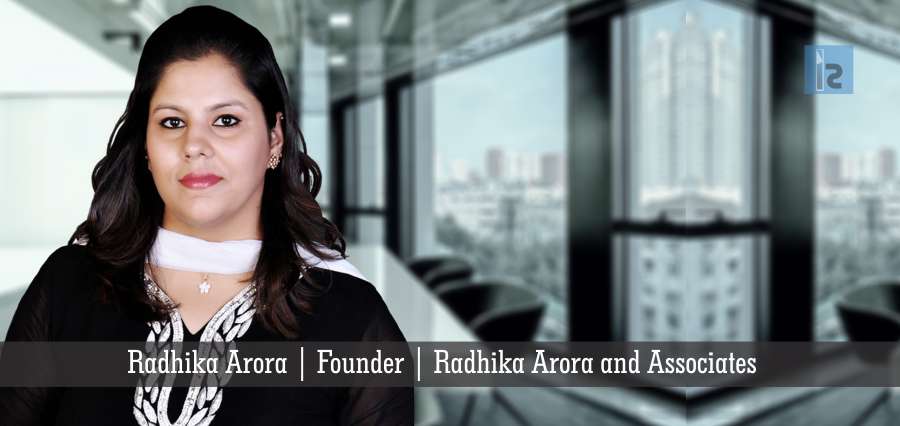 Radhika Arora,founder,Radhika Arora and Associates | Insights Success | Business Magazine