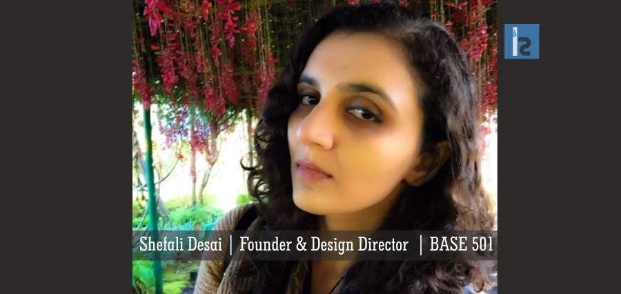 Shefali Desai Founder & Design Director BASE 501 | Insights Success | Business Magazine