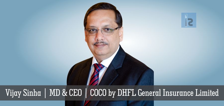 Vijay Sinha,MD & CEO, COCO by DHFL General Insurance Limited | Insights Success | Business magazine in India