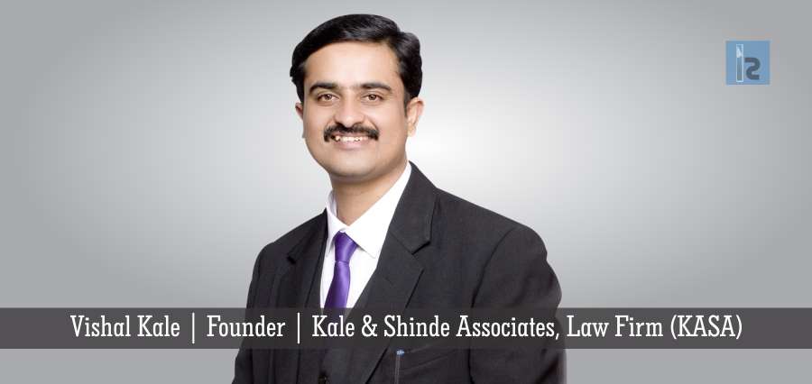 Vishal Kale,Founder,Kale & Shinde Associates, Law Firm (KASA) | Insights Success | Business magazine